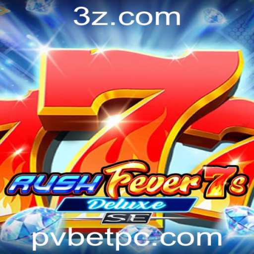 RushFever7sDeluxeSE: Descubra o Novo Sensação do Pvbet